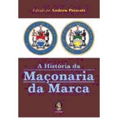 LIVRO - A HISTÓRIA DA MAÇONARIA DA MARCA