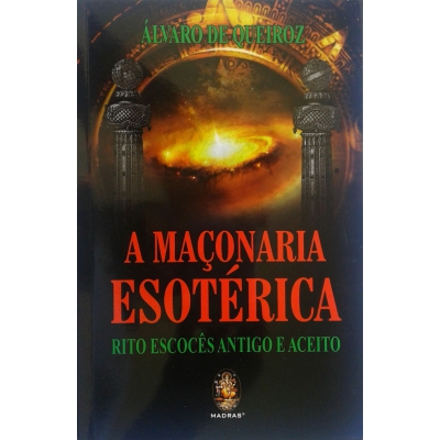 Livro - A Maçonaria Esotérica - Rito Escocês Antigo e Aceito