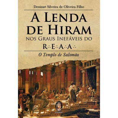 LIVRO - A lenda de Hiram Abiff - nos graus inefáveis do R:.E:.A:.A:.